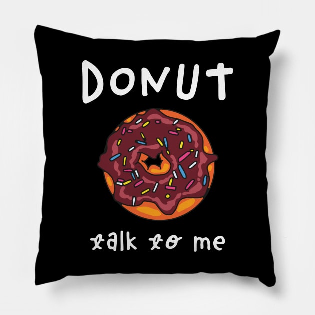 Donut Talk To Me Pillow by okpinsArtDesign