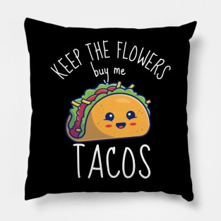 Keep The Flowers Buy Me Tacos Funny Pillow