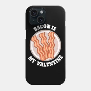 bacon is my valentine Phone Case