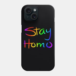 Stay Homo Phone Case