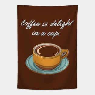 Coffee is Delight in a Cup Tapestry