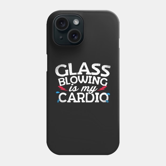 Glass Blowing Is My Cardio Phone Case by thingsandthings