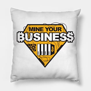 Mine Your Business (Bitcoin) Pillow