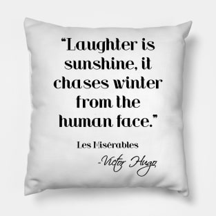 Laughter is sunshine - Victor Hugo Pillow