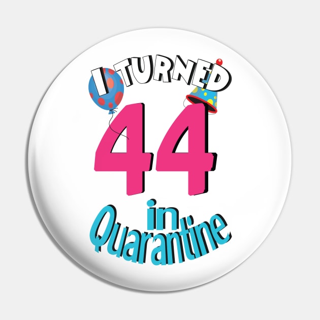 I turned 44 in quarantined Pin by bratshirt