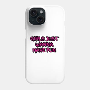 "Girls just wanna have fun" (pink) Phone Case