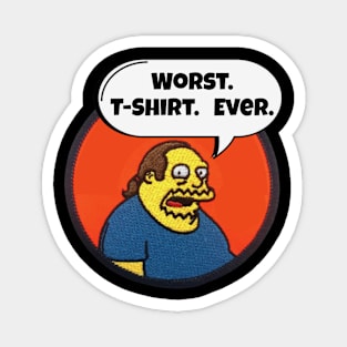 Worst. T-Shirt. Ever Magnet