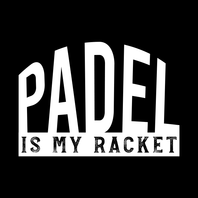 Padel is My Racket by whyitsme