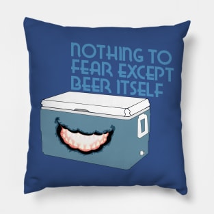 Nothing to Fear Except Beer Itself Mimic Cooler Pillow