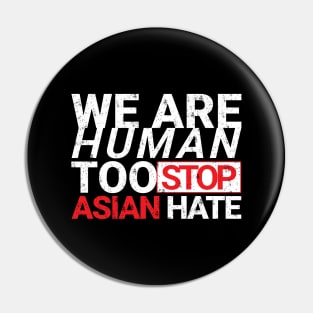 we are human too stop asian hate Pin