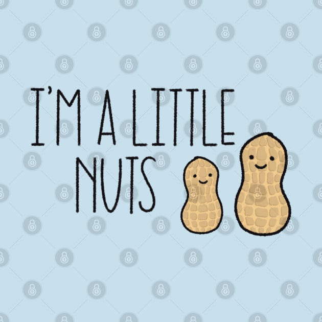 I’m A Little Nuts by LetteringByKaren