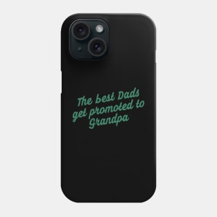 The Best Dads Get Promoted To Grandpa Phone Case