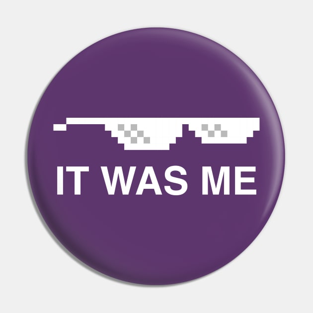 It Was Me Pin by textonshirts