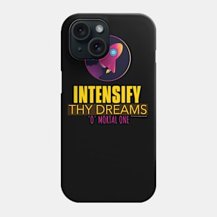 INTENSIFY THY DREAMS - O MORTAL ONE Phone Case