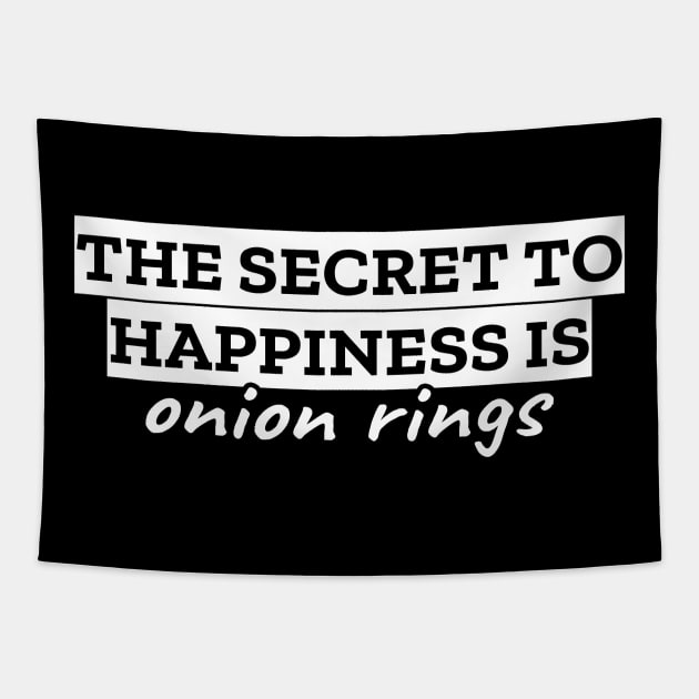 The secret to happiness is onion rings Tapestry by LunaMay