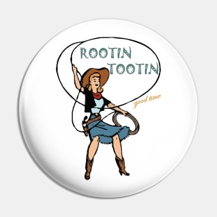 rootin tootin good time Pin