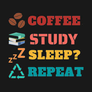 Coffee Study Sleep Repeat T-Shirt