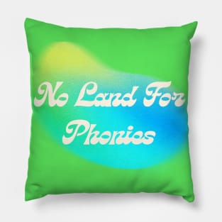 Dear Phonies, Be Gone or Be Real Pillow