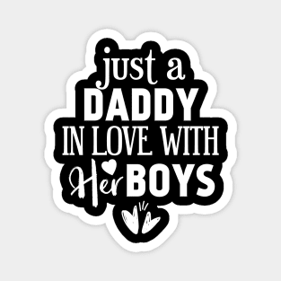 Just a daddy in love with his boys Magnet