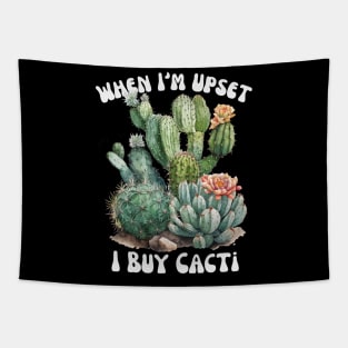 When I'm Upset I buy Cacti Tapestry