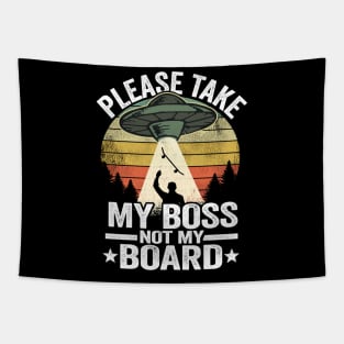 Please Take My Boss Not My Board Funny Skateboard Tapestry