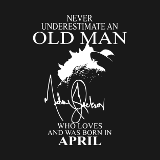 Never Underestimate An Old Man Who Loves And Was Born In April Colorado T-Shirt
