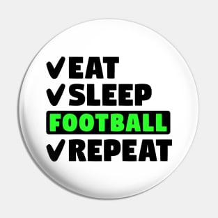 Eat, sleep, football, repeat Pin