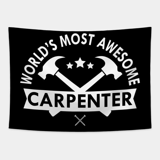 Carpenter - World's most awesome carpenter Tapestry by KC Happy Shop