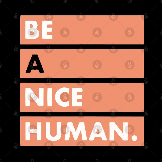 be a nice human by Lamink