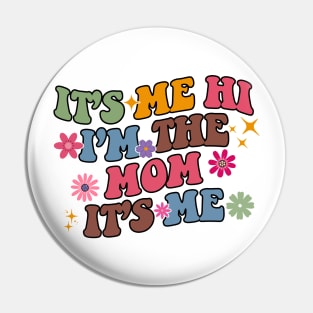 Funny It's Me Hi I'm The Birthday Mom It's Me Women's Pin