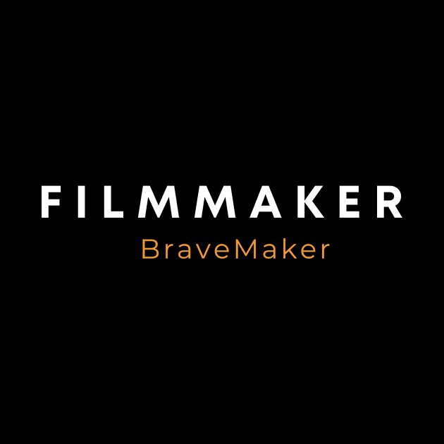 Filmmaker BraveMaker by BraveMaker