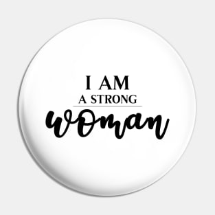 I Am A Strong Woman - Black on White Pin