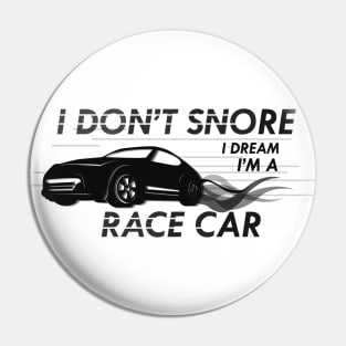 Race Car - I don't snore I dream I'm a race car Pin