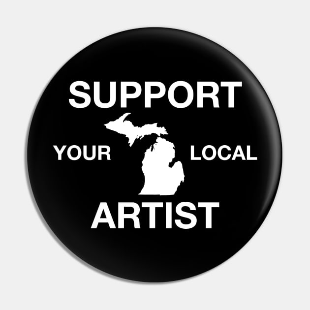 Support Your Local Artist - Michigan Pin by DeterlingDesigns