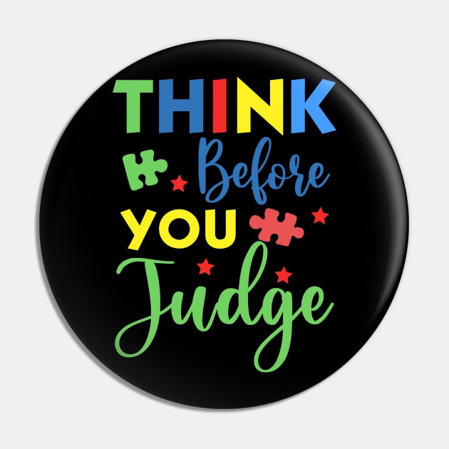 Think before you judge Autism Awareness Gift for Birthday, Mother's Day, Thanksgiving, Christmas Pin by skstring