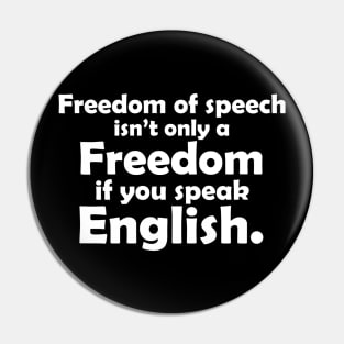 Freedom of Speech isn't just English Pin