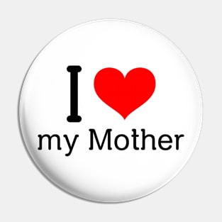 I love my mother Pin