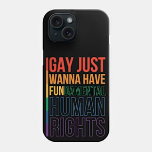 Gay Just Wanna have fundamental human rights Phone Case