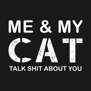 My cat and i talk about you distressed T-Shirt