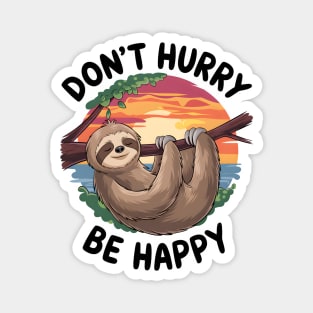 Don't Hurry Be Happy Magnet