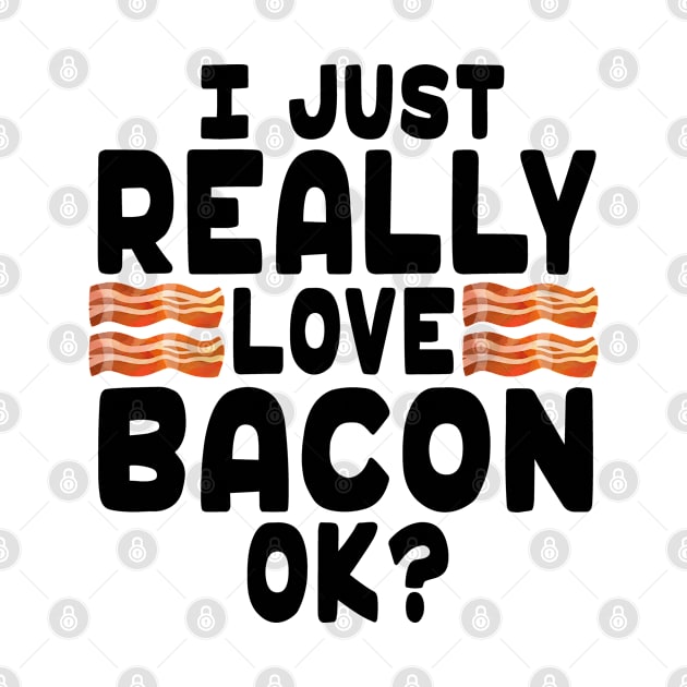 I Love Bacon - Bacon Lover by HeartsandFlags