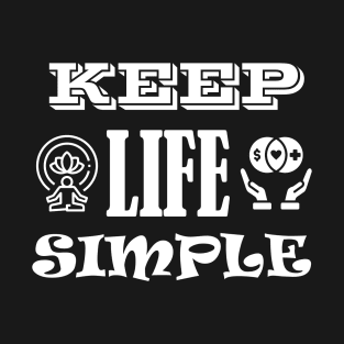 Keep Life Simple T-Shirt T-Shirt