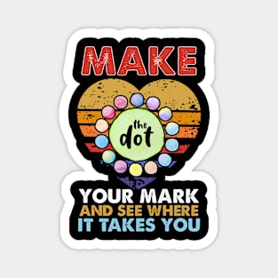 Make your mark and see where it takes you Magnet