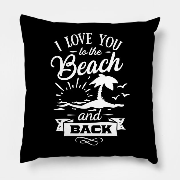 I Love You To The Beach And Back Pillow by busines_night