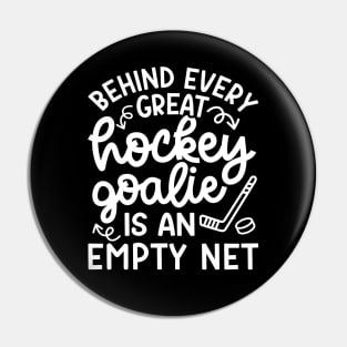 Behind Every Great Goalie Is An Empty Net Ice Hockey Field Hockey Cute Funny Pin