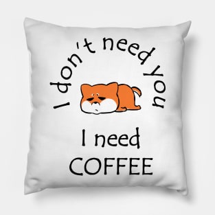 I Don't Need You I Need Coffee Cute Corgi Black Pillow