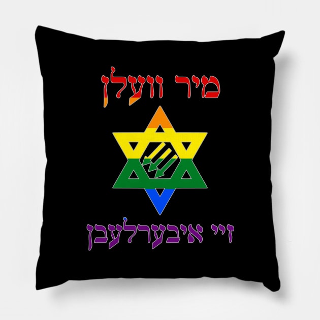 Mir Veln Zey Iberlebn (Pride Colors) Pillow by dikleyt