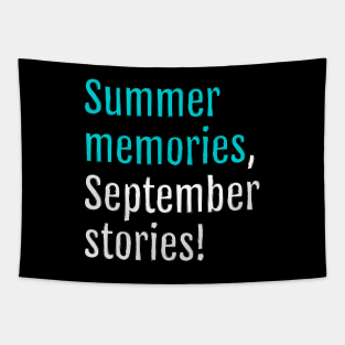 Summer memories, September stories! (Black Edition) Tapestry