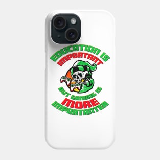 Education Is Important But Gaming Is More Importanter Phone Case