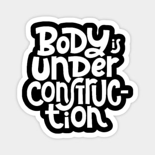 Body is Under Construction - Gym Workout Fitness Motivation Quote (White) Magnet